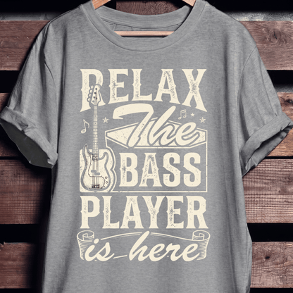 Relax The Bass Player Is Here Tee - The Music Frontiers