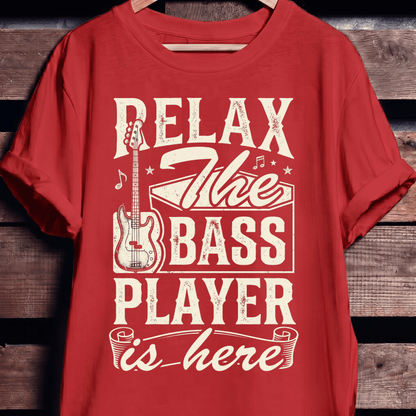 Relax The Bass Player Is Here Tee - The Music Frontiers