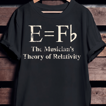 The Musician's Theory of Relativity E=Fb Funny Music T-Shirt - The Music Frontiers